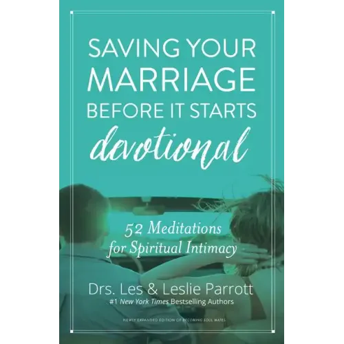 Saving Your Marriage Before It Starts Devotional: 52 Meditations for Spiritual Intimacy