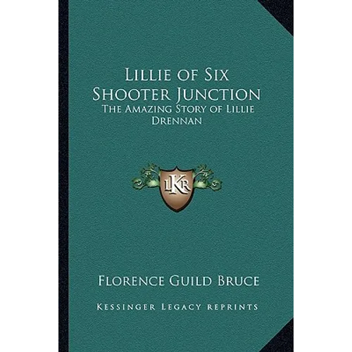 Lillie of Six Shooter Junction: The Amazing Story of Lillie Drennan