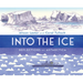 Into the Ice: Reflections on Antarctica