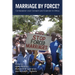 Marriage by Force?: Contestation over Consent and Coercion in Africa