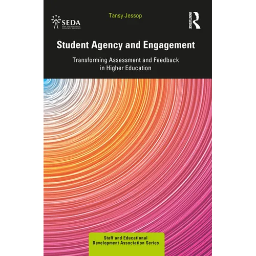 Student Agency and Engagement: Transforming Assessment and Feedback in Higher Education