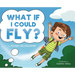 What If I Could Fly?
