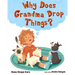 Why Does Grandma Drop Things?