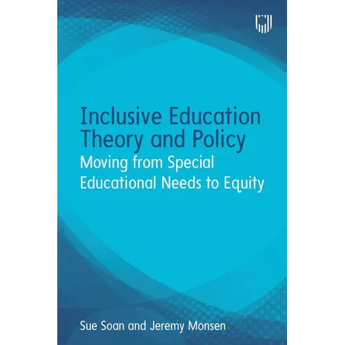 Inclusive Education Theory and Policy: Moving from Special Educational Needs to Equity