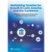 Rethinking Taxation for Growth in Latin America and the Caribbean: Objectives, Behavioral Responses, and Technological Advances
