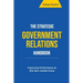 The Strategic Government Relations Handbook: Improving Performance at this Non-market Arena