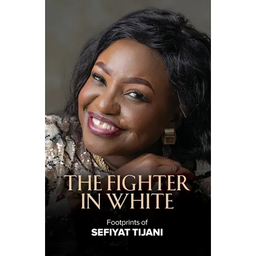 The Fighter in White - Footprints of Sefiyat Tijani