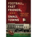 Football, Fast Friends, and Small Towns: A Memoir Straight from a Broken Oklahoma Heart