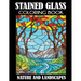 Stained Glass Coloring Book: Nature and Landscapes