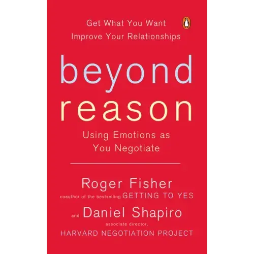 Beyond Reason: Using Emotions as You Negotiate