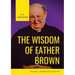 The Wisdom of Father Brown: A fictional Roman Catholic priest and amateur detective by G. K. Chesterton