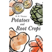 Potatoes and Root Crops