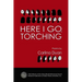Here I Go, Torching