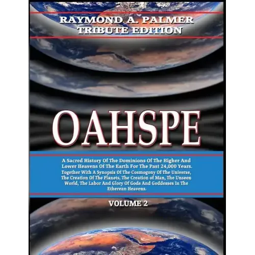 Oahspe Volume 2: Raymond A. Palmer Tribute Edition (In Two Volumes)
