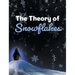 The Theory of Snowflakes