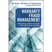 Warranty Fraud Management: Reducing Fraud and Other Excess Costs in Warranty and Service Operations