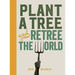Plant a Tree and Retree the World: Retree the World