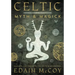 Celtic Myth & Magick: Harness the Power of the Gods & Goddesses