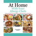 At Home With Your Allergy Chefs: Cooking Up Gluten-free and Allergy-Friendly Meals Everyone Will Enjoy