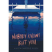 Nobody Knows But You