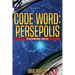 Code Word: Persepolis: An International Thriller