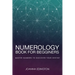 Numerology Book for Beginners: Master Numbers To Discover Your Destiny
