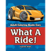 What A Ride!: Adult Coloring Books Cars