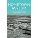 Hometown Asylum: A History and Memoir of Institutional Care