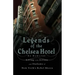 Legends of the Chelsea Hotel: Living with Artists and Outlaws in New York's Rebel Mecca