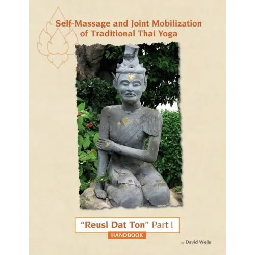 Self Massage and Joint Mobilization of Traditional Thai Yoga: Reusi Dat Ton Part 1 Handbook
