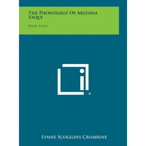 The Phonology Of Arizona Yaqui: With Texts