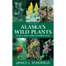 Alaska's Wild Plants, Revised Edition: A Guide to Alaska's Edible and Healthful Harvest