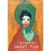 I Played The Smart Pig: A half-true made up novel