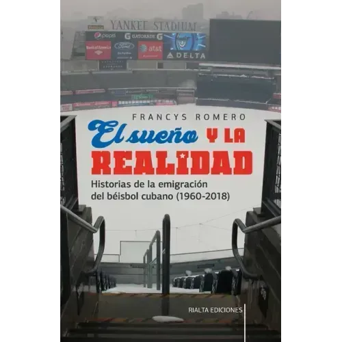 El sueño y la realidad: Historias de la emigración del béisbol cubano (1960-2018)