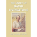 The Story of David Livingstone (Yesterday's Classics)