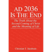 AD 2036 Is The End: The Truth About the Second Coming of Christ and the Meaning of Life