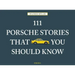 111 Porsche Stories That You Should Know