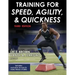 Training for Speed, Agility, and Quickness
