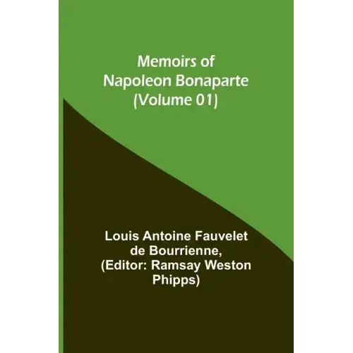 Memoirs of Napoleon Bonaparte (Volume 01)