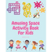 Amusing Space Activity Book For Kids Ages 4-8: All In One, Sudoku, Puzzle, Wordsearch, Mazes, Crossword, Coloring, Logic, Thinking Different games, Ad