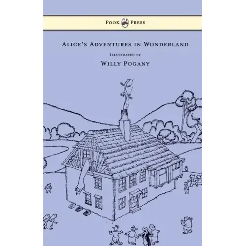 Alice's Adventures in Wonderland - Illustrated by Willy Pogany