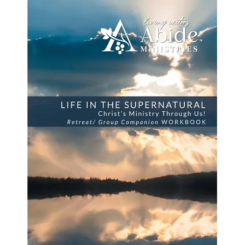 Life in the Supernatural Retreat / Companion Workbook