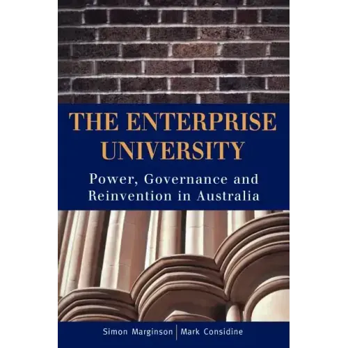 The Enterprise University: Power, Governance and Reinvention in Australia