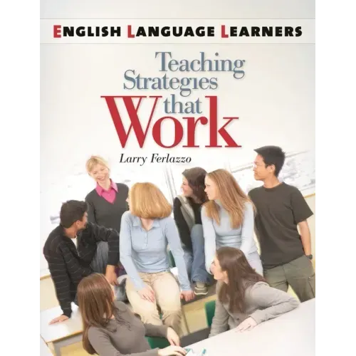 English Language Learners: Teaching Strategies That Work