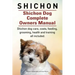 Shichon. Shichon Dog Complete Owners Manual. Shichon dog care, costs, feeding, grooming, health and training all included.