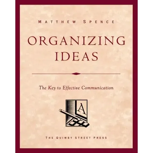 Organizing Ideas: The Key to Effective Communication