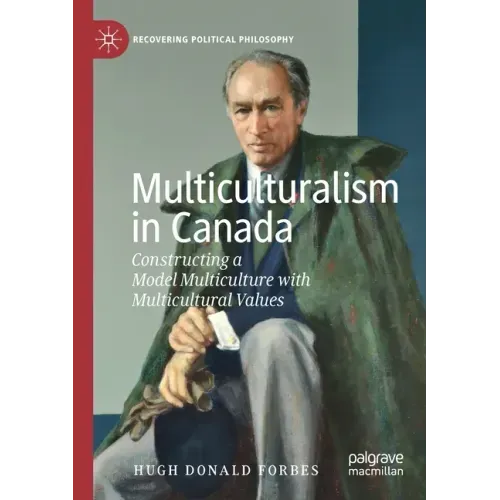 Multiculturalism in Canada: Constructing a Model Multiculture with Multicultural Values