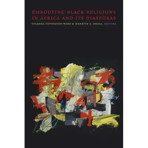 Embodying Black Religions in Africa and Its Diasporas
