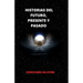 Historias del Futuro, Presente Y Pasado