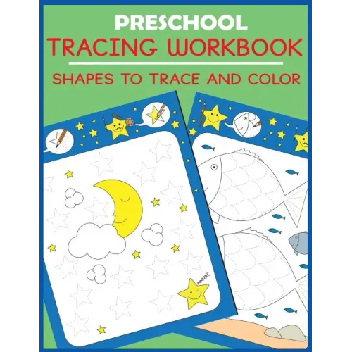 Preschool Tracing Workbook: Shapes to Trace and Color